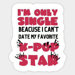 I'M ONLY SINGLE BEACUSE Sticker